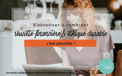 S’autoriser à combiner réussite financière & éthique durable