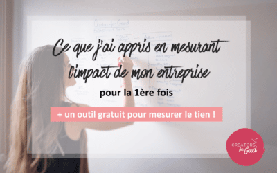 Ce que j’ai appris en mesurant l’impact de mon entreprise pour la 1ere fois (+ un outil gratuit pour mesurer le tien !)