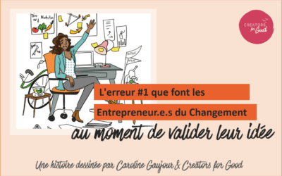 L’erreur #1 que font les Entrepreneurs du Changement au moment de valider leur (prochaine) idée