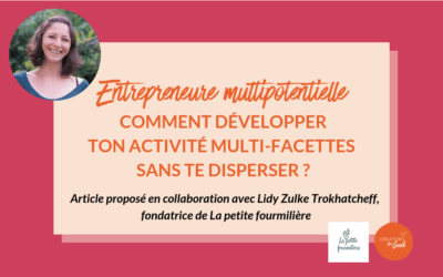 Entrepreneure multipotentielle : comment développer ton activité multi-facettes sans te disperser ?