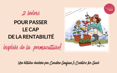 2 leviers pour passer le cap de la rentabilité… inspirés de la permaculture!